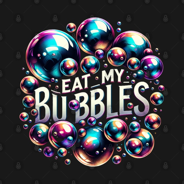 Eat My Bubbles by WorldByFlower