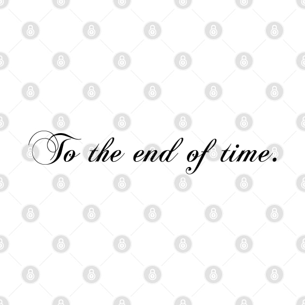 To the end of time by stefy