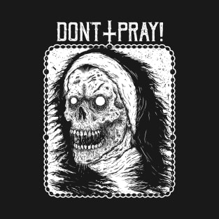 Don't pray T-Shirt