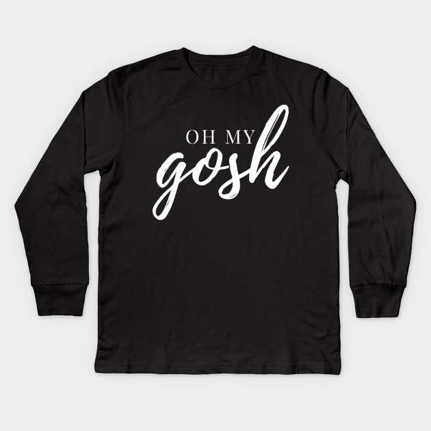 Oh My Gosh White Ink Oh My Gosh Kids Long Sleeve T Shirt