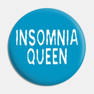 Insomnia Queen: Funny Sleepless Nights Joke T-Shirt Pin