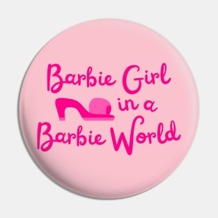 Barbie Girl in a Barbie World Pin