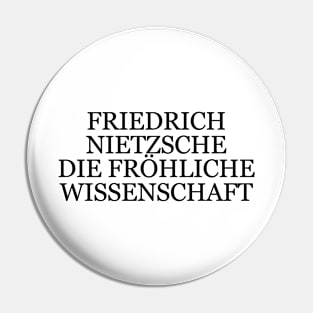 Friedrich Nietzsche  "The Gay Science" Book Quote Pin