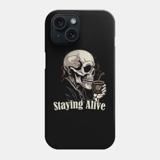 Staying Alive Funny Skeleton Phone Case