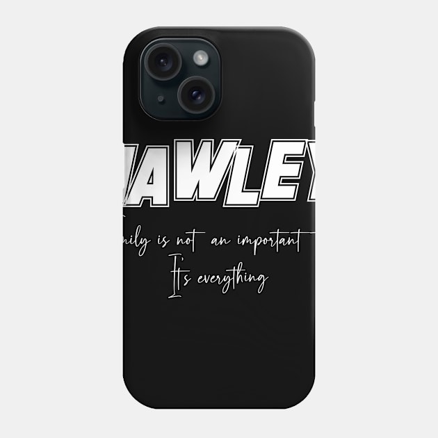 Hawley Second Name, Hawley Family Name, Hawley Middle Name Phone Case by Tanjania