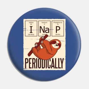 "I Nap Periodically" Sloth Pin