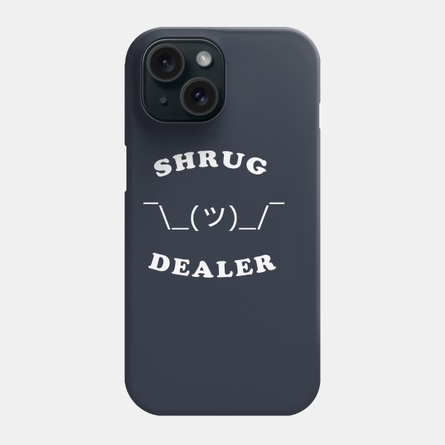 Shrug Dealer Phone Case by dumbshirts