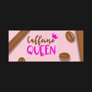 Caffeine queen mug T-Shirt