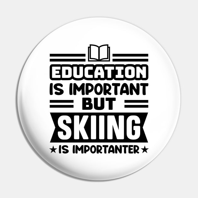 Education is important, but skiing is importanter Pin by colorsplash