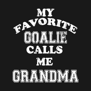 My Favorite Goalie Calls Me Grandma Soccer Hockey T-Shirt