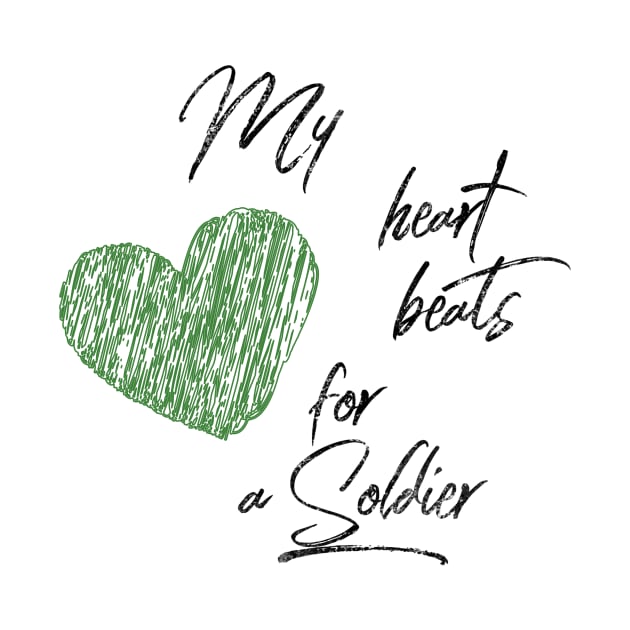 My heart beats for a Soldier black text design with green heart by BlueLightDesign