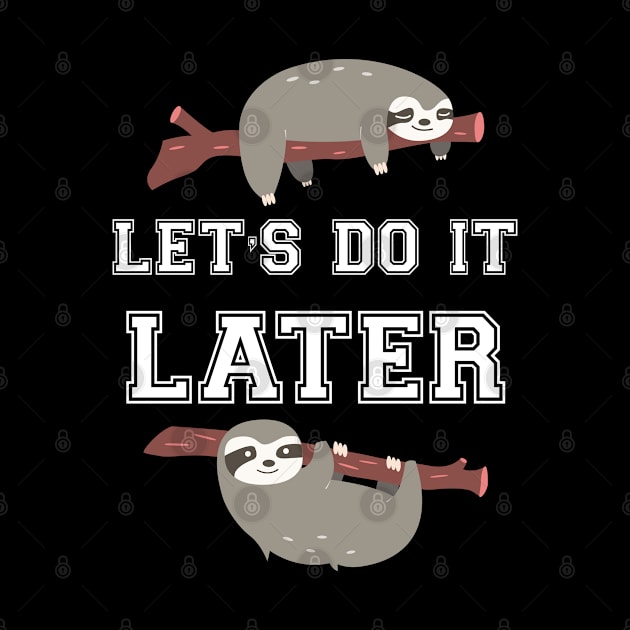 Let's do it later sloth by Work Memes