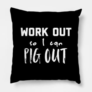 Work Out So I Can Pig Out Funny Exercise Design Pillow