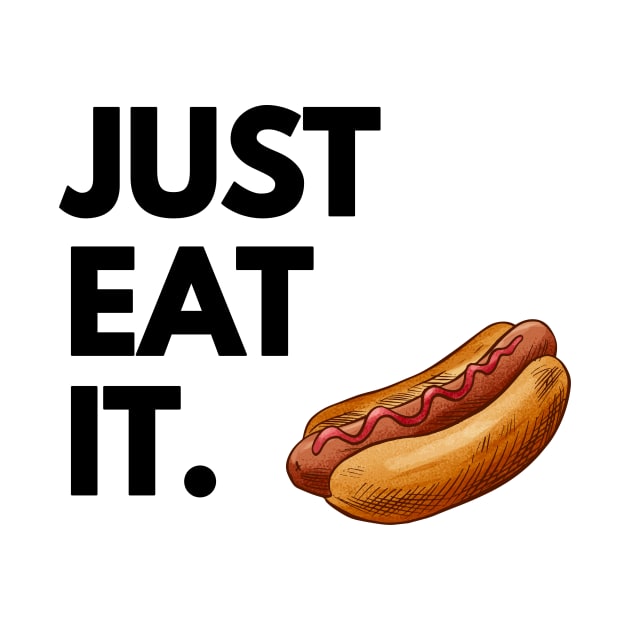 Just Eat It - Just Eat Hot Dog by madebyTHOR