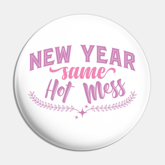 New Year Same Hot Mess Pin by MZeeDesigns