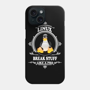 Linux - Break stuff like a pro Phone Case