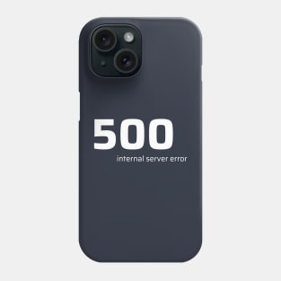 500 Internal Server Error Phone Case