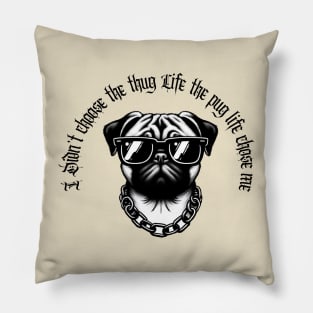 I didn't Choose The Thug Life The Pug Life Chose Me Dog Black Work Minimalist Pillow