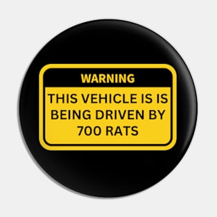 THIS VEHICLE IS IS BEING DRIVEN BY 700 RATS Pin