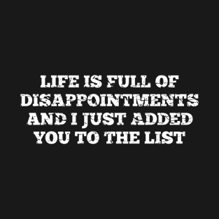 Life is Full of Disappointments Offensive T-Shirt