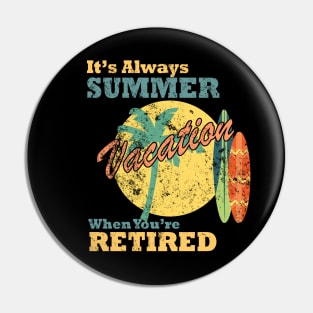 It's Always Summer Vacation When You're Retired, Vintage/Retro Design Pin