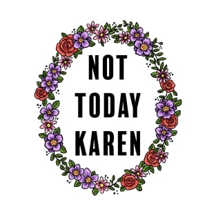 Not Today Karen T-Shirt