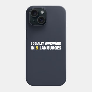 Socially Awkward In 5 Languages Phone Case