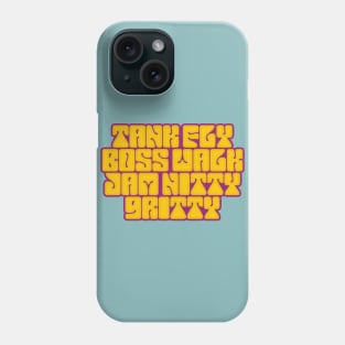 Tank Fly Boss Walk Jam Nitty Gritty Phone Case