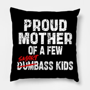 Proud Mother Of A Few Smartass Kids Saying Mother'S Day Pillow