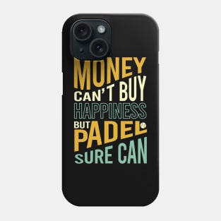 Money Can't Buy Happiness But Padel Sure Can Phone Case