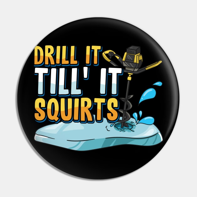 Drill It Till It Squirts Funny Ice Fishing Gift Drill Auger Pin by Proficient Tees