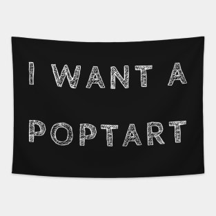 I WANT A POPTART Tapestry