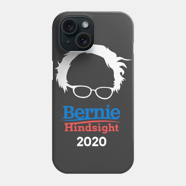 Bernie Sanders Hindsight 2020 Phone Case by hellomammoth