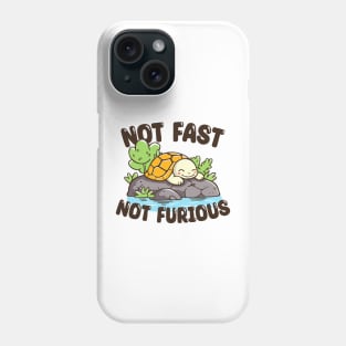 Not Fast, Not Furious Phone Case