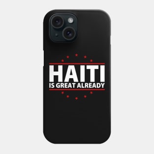 Haiti Is Great Already Phone Case