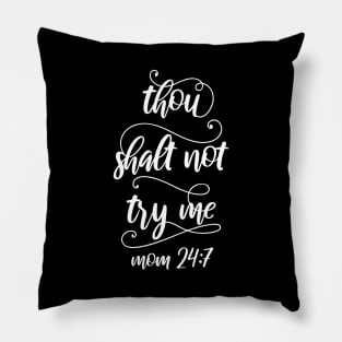 Thou Shalt Not Try Me Mom 24 7 Mothers Day Gift Pillow