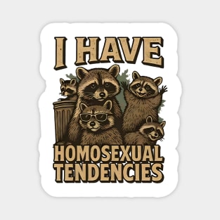 I Have Homosexual Tendencies Funny LGBTQ+ Magnet