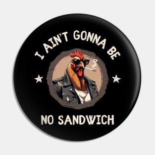 I Ain't Gonna Be No Sandwich Pin