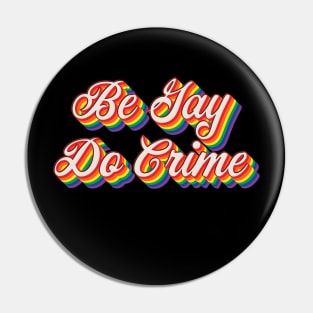 Be Gay, Do Crime Pin