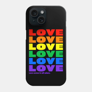 Love Comes in All Colors Phone Case