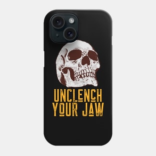 Unclench Your Jaw Phone Case