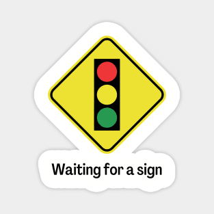 Waiting for a sign Magnet