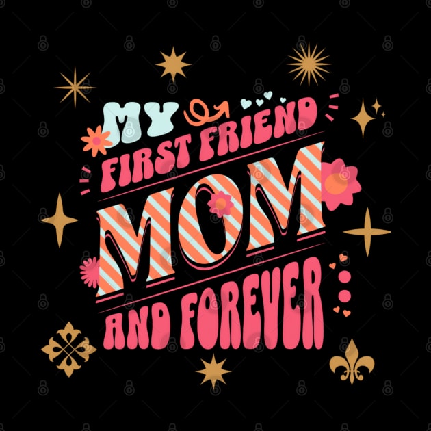 My first friend & forever mothers day by Elite & Trendy Designs