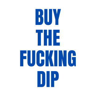 BUY THE FUCKNG DIP T-Shirt