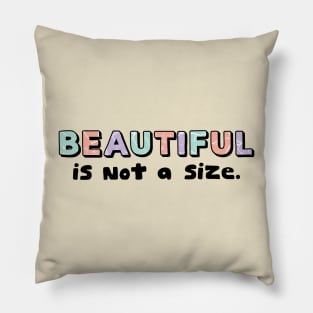 Beautiful is not a size Pillow