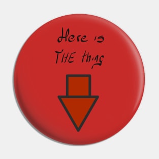 Here is the thing! Pin