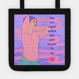 You are right where you are meant to be Tote