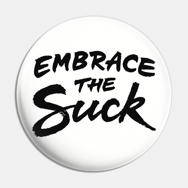 Embrace the suck Pin by ZagachLetters