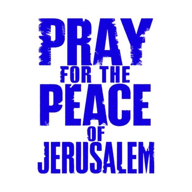 Pray for the Peace of Jerusalem - Psalm 122:6 by BubbleMench