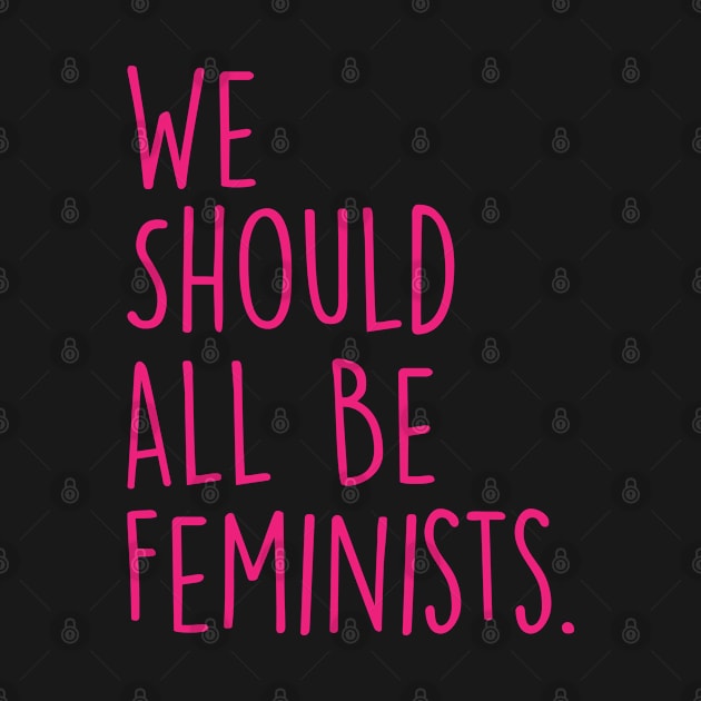 We Should All Be Feminists Pink by storyofluke